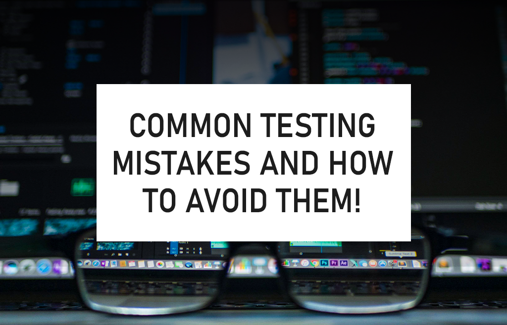 Common Testing Mistakes and How to Avoid Them by Jibran Yousuf